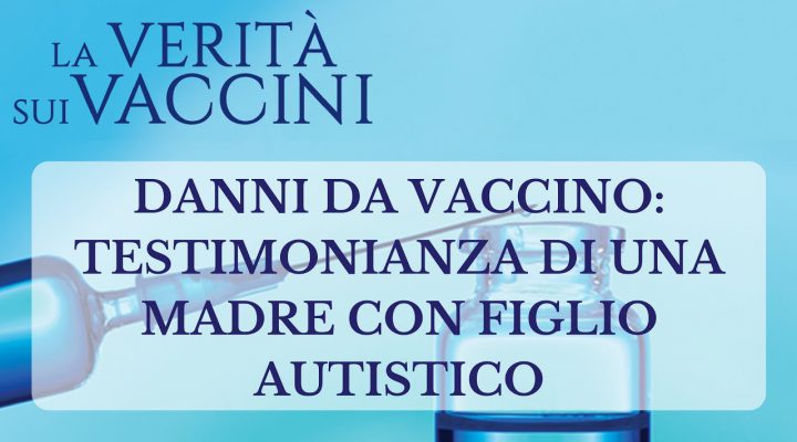 Danni da vaccino: testimonianza di una mamma con bimbo autistico