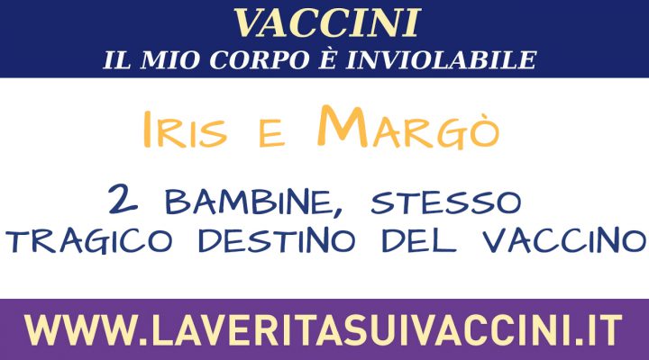 Iris e Margò: 2 bambine, stesso tragico destino del vaccino